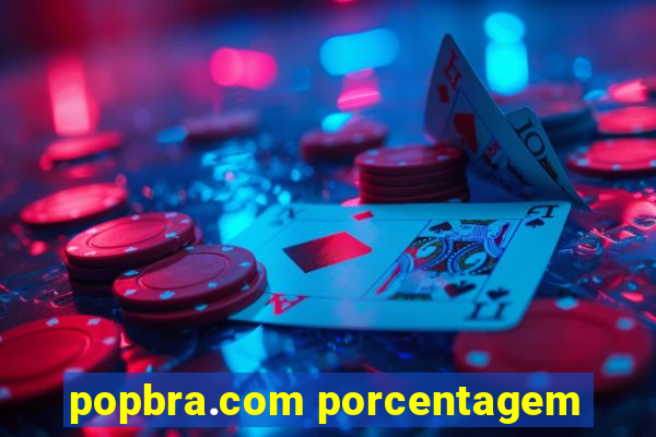 popbra.com porcentagem